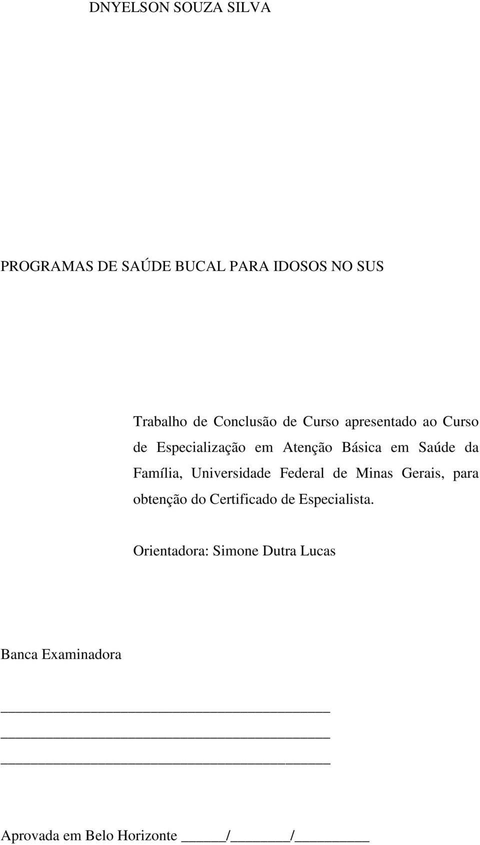da Família, Universidade Federal de Minas Gerais, para obtenção do Certificado de
