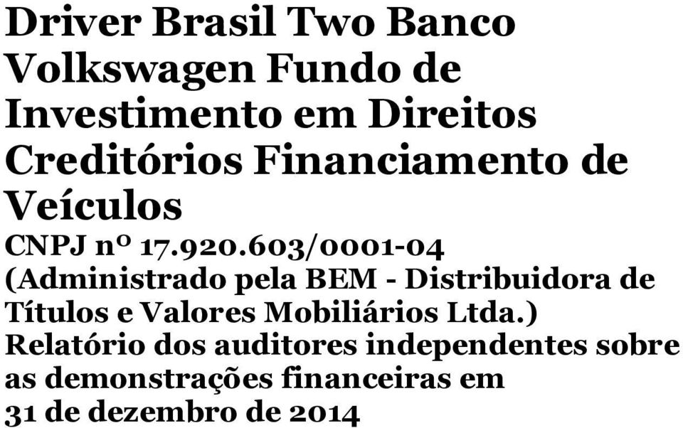 603/0001-04 (Administrado pela BEM - Distribuidora de Títulos e Valores