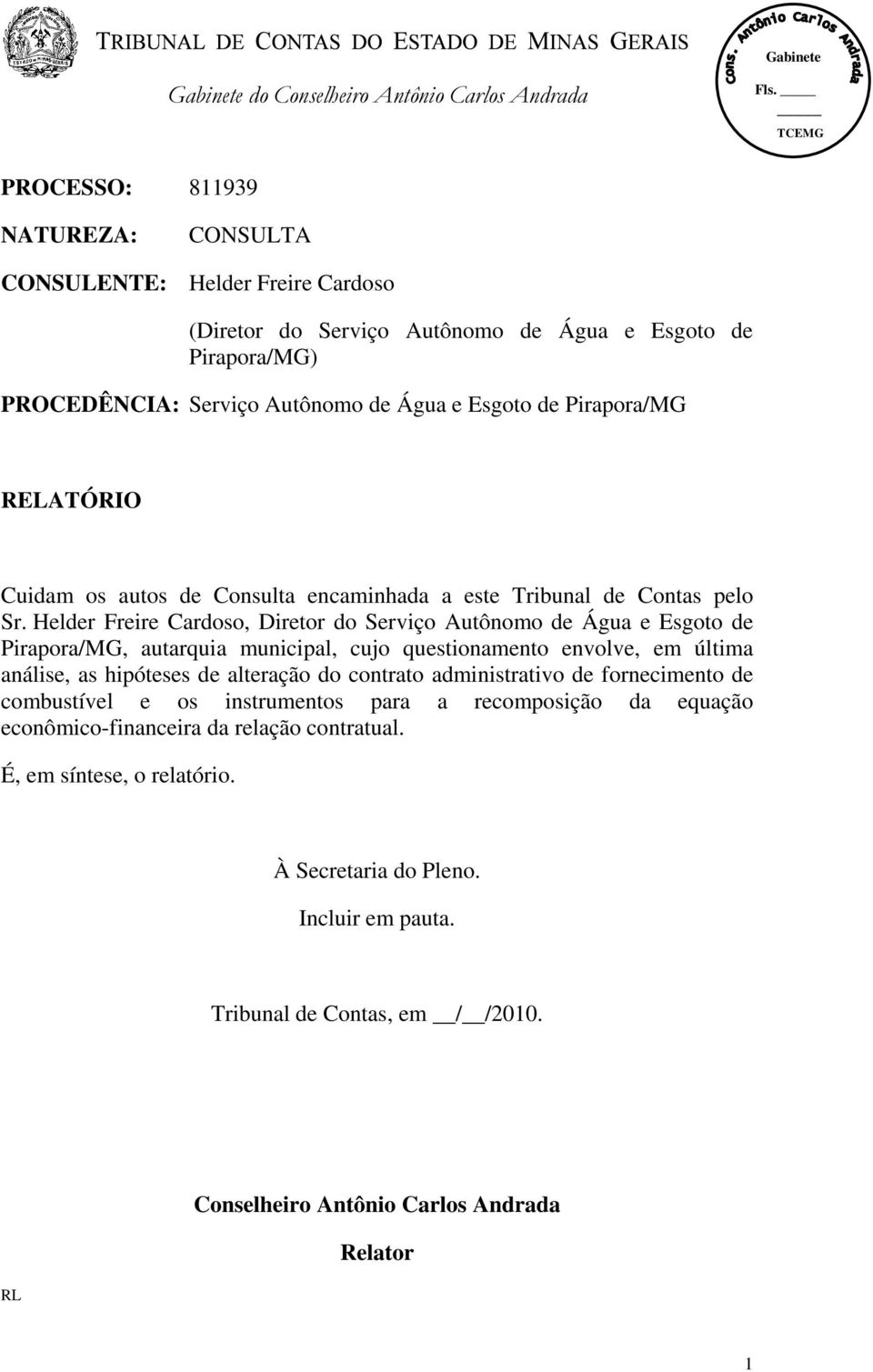 Helder Freire Cardoso, Diretor do Serviço Autônomo de Água e Esgoto de Pirapora/MG, autarquia municipal, cujo questionamento envolve, em última análise, as hipóteses de alteração do contrato