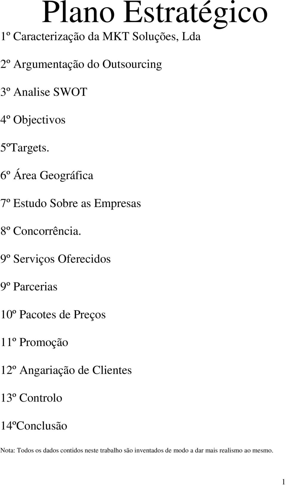 9º Serviços Oferecidos 9º Parcerias 10º Pacotes de Preços 11º Promoção 12º Angariação de Clientes 13º