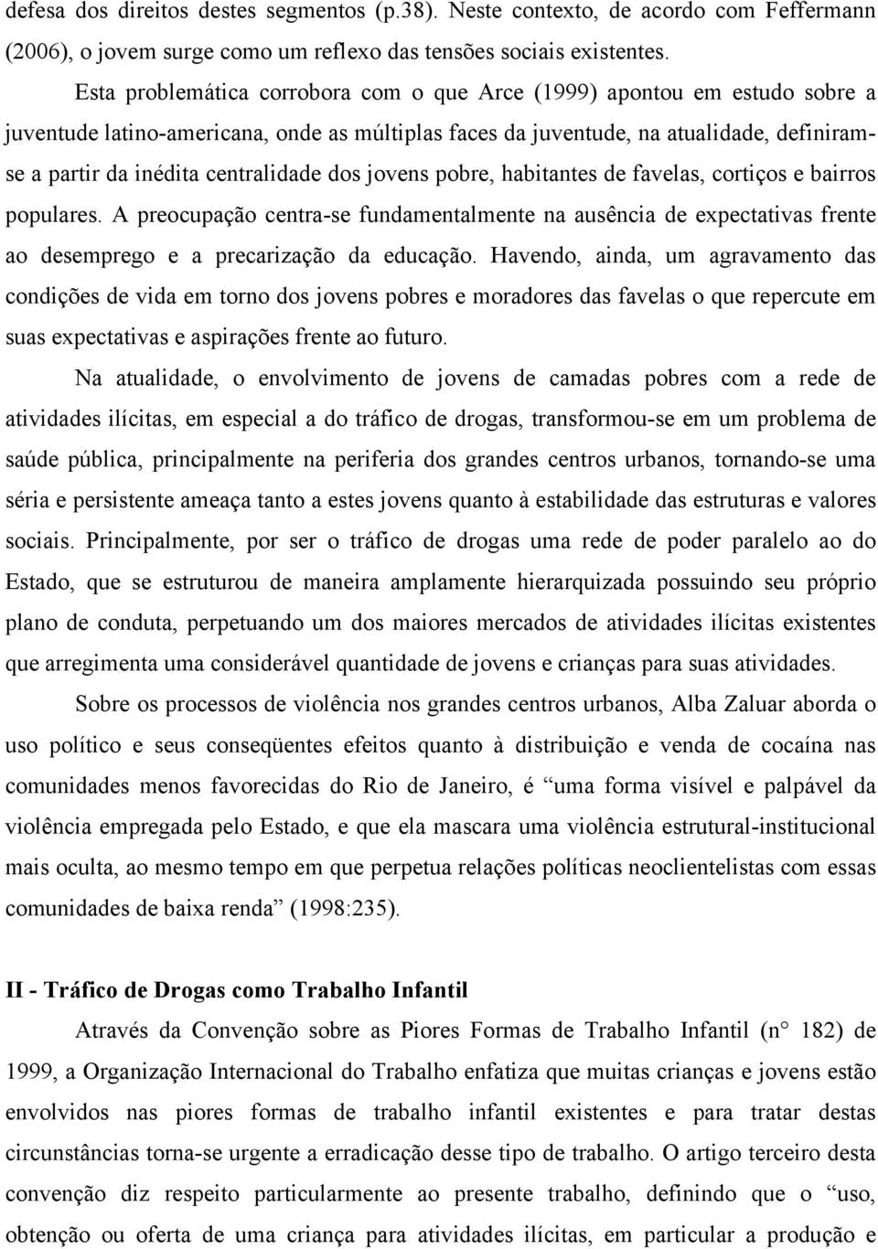 centralidade dos jovens pobre, habitantes de favelas, cortiços e bairros populares.