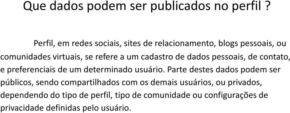 cadastro de dados pessoais, de contato, e preferenciais de um determinado usuário.