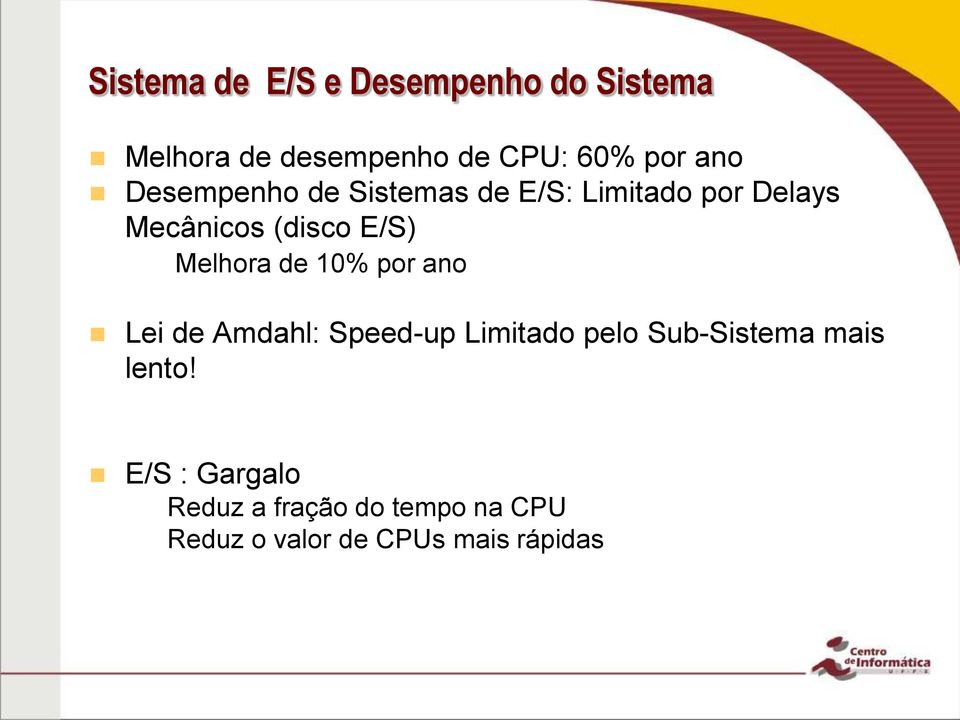 Melhora de 0% por ano Lei de Amdahl: Speed-up Limitado pelo Sub-Sistema mais