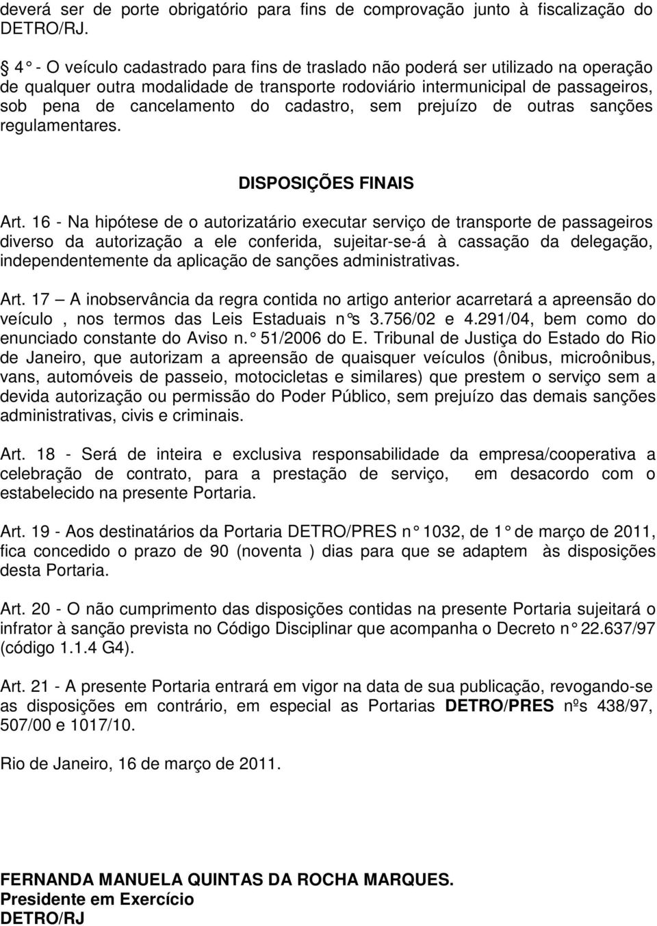 cadastro, sem prejuízo de outras sanções regulamentares. DISPOSIÇÕES FINAIS Art.