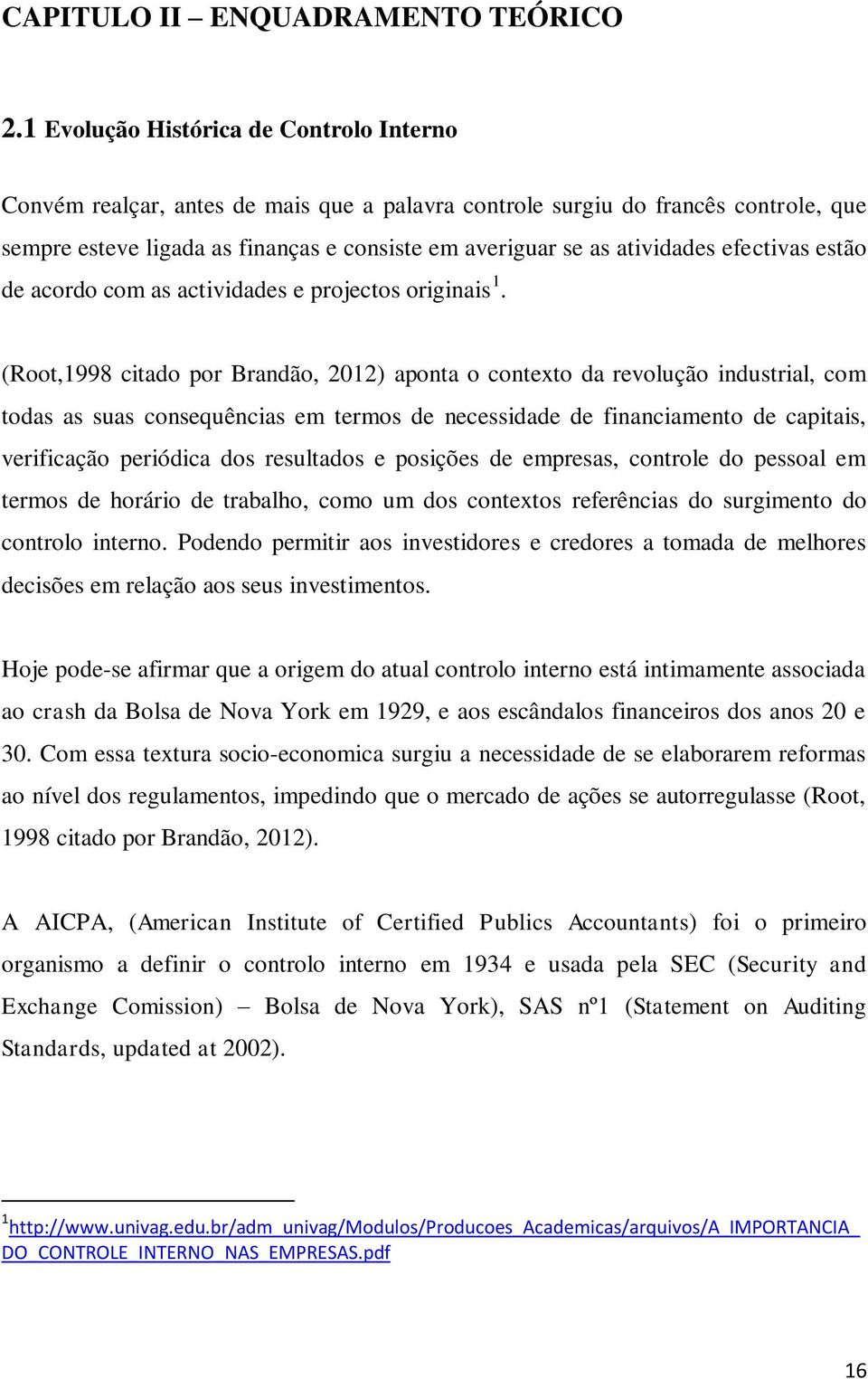 efectivas estão de acordo com as actividades e projectos originais 1.