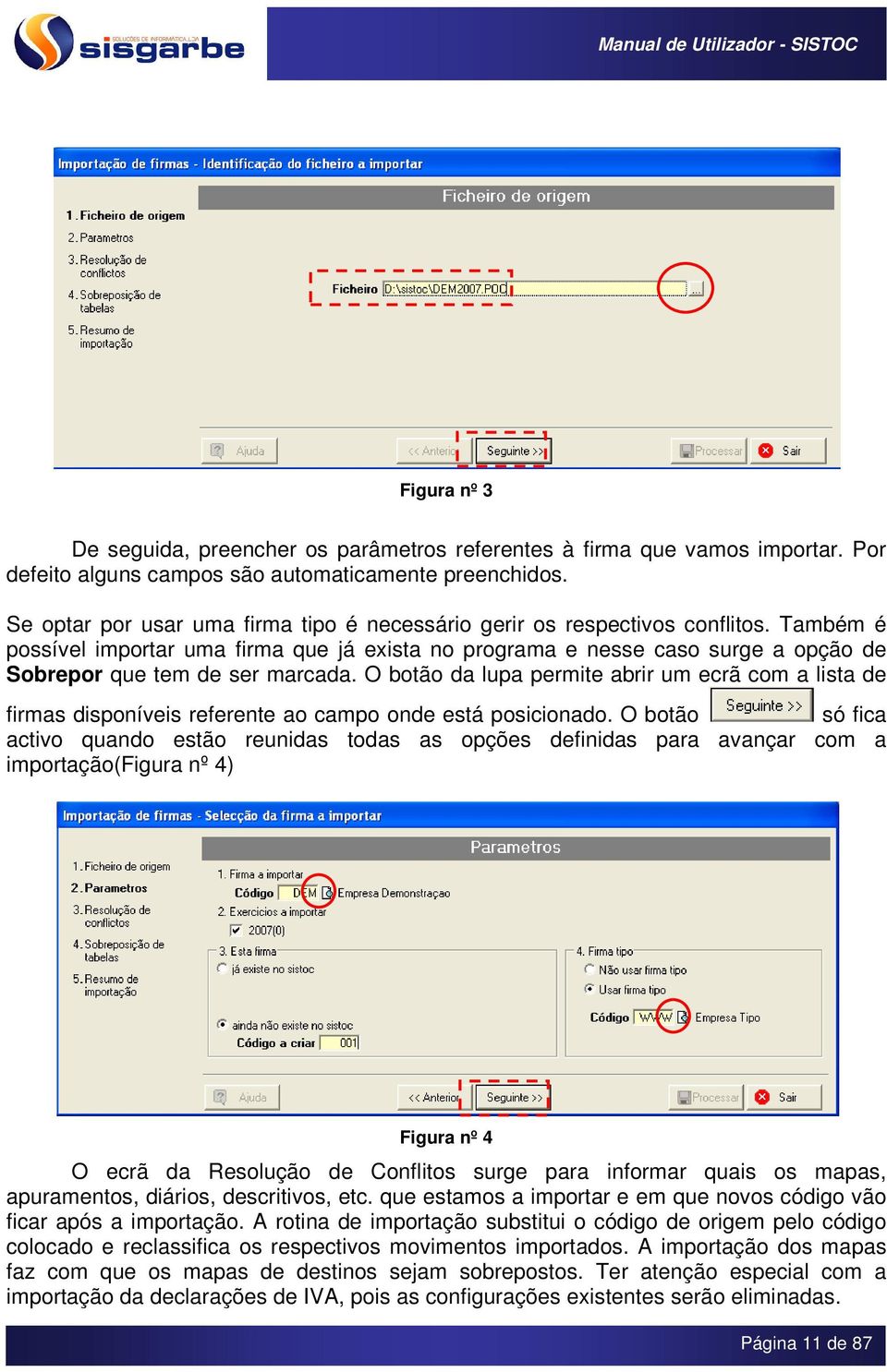 Também é possível importar uma firma que já exista no programa e nesse caso surge a opção de Sobrepor que tem de ser marcada.