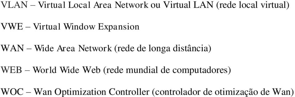 de longa distância) WEB World Wide Web (rede mundial de