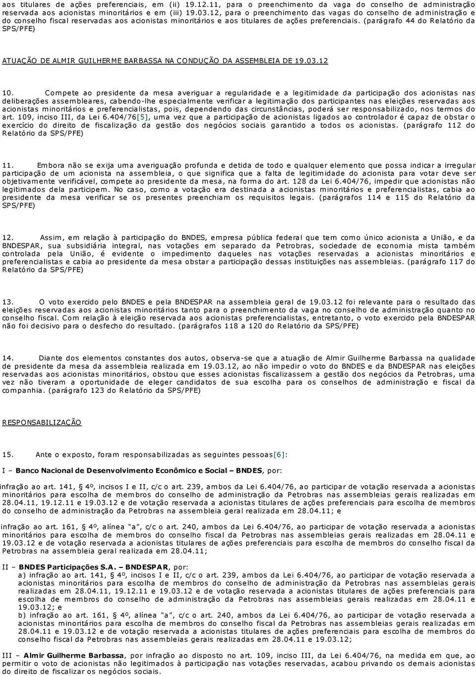 (parágrafo 44 do Relatório da SPS/PFE) ATUAÇÃO DE ALMIR GUILHERME BARBASSA NA CONDUÇÃO DA ASSEMBLEIA DE 19.03.12 10.