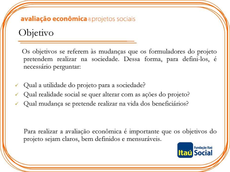 Qual realidade social se quer alterar com as ações do projeto?