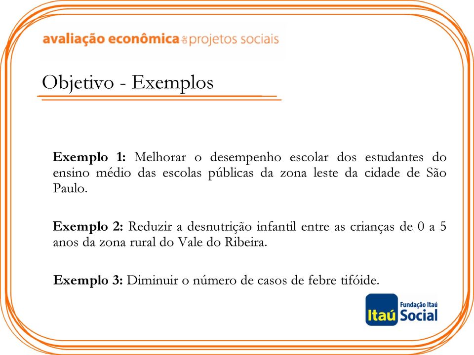 Exemplo 2: Reduzir a desnutrição infantil entre as crianças de 0 a 5 anos da