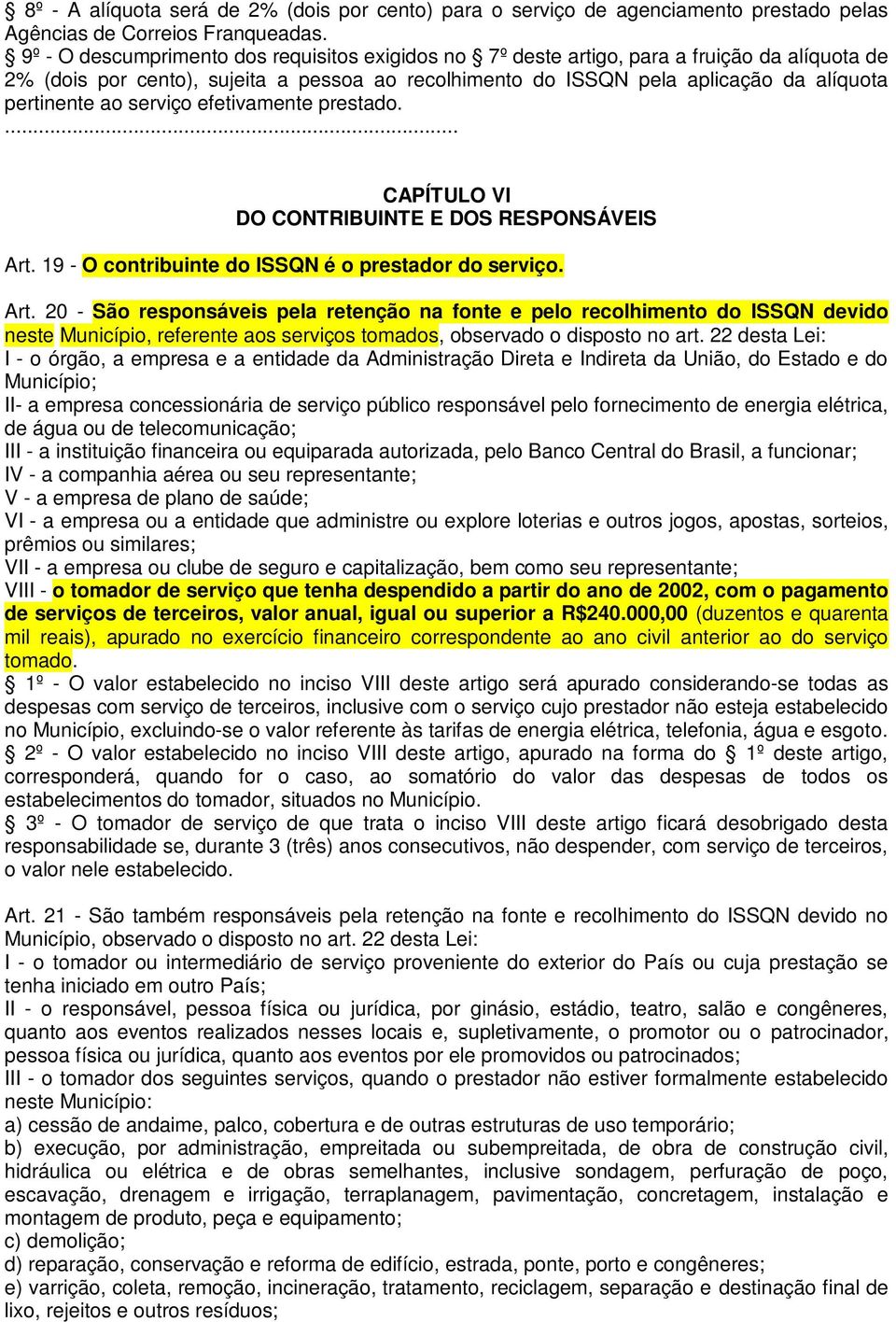 serviço efetivamente prestado.... CAPÍTULO VI DO CONTRIBUINTE E DOS RESPONSÁVEIS Art.