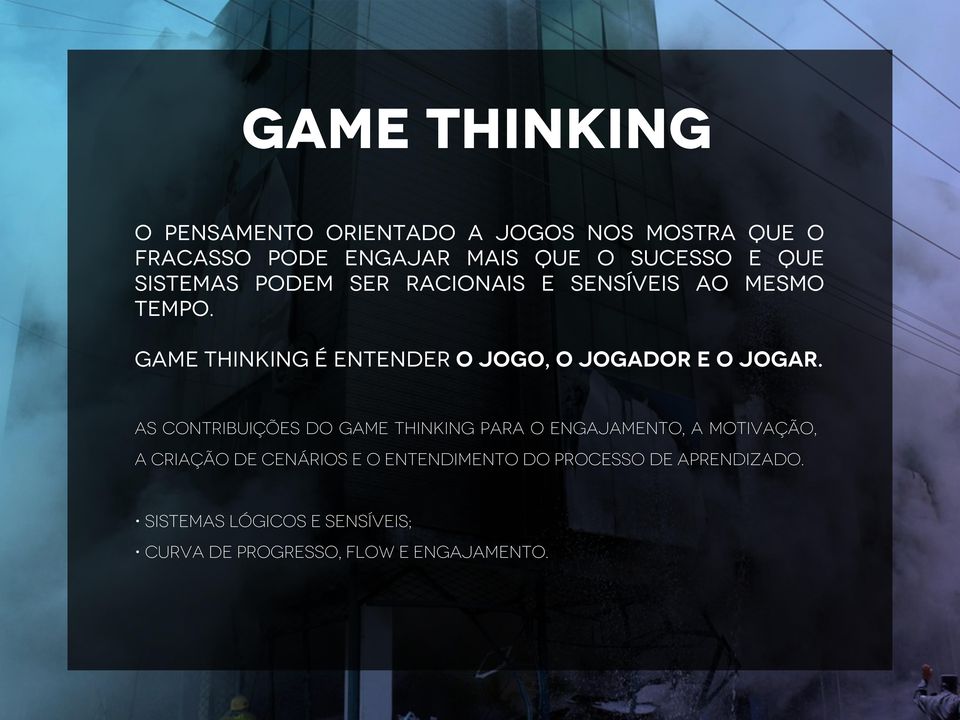 game thinking é entender o jogo, o jogador e o jogar.