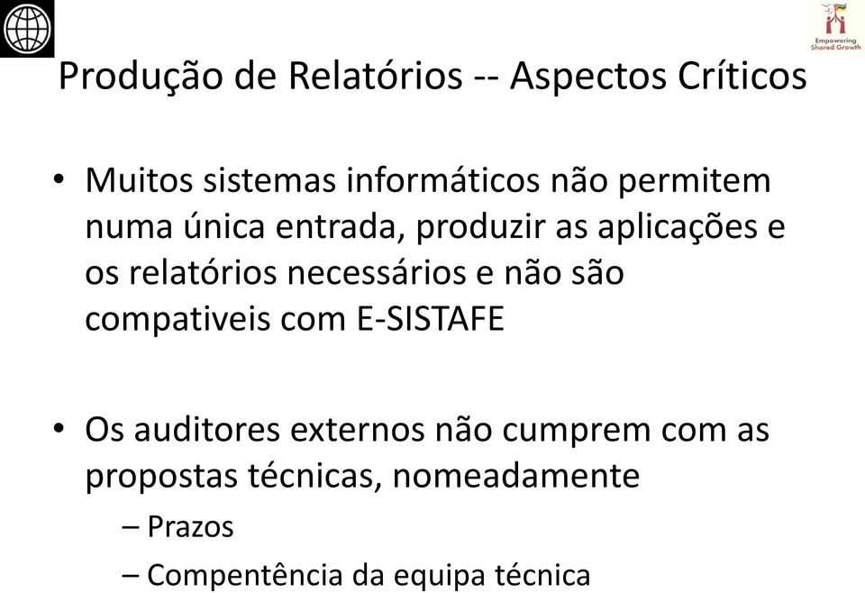 necessários e não são compativeis com E-SISTAFE Os auditores externos não