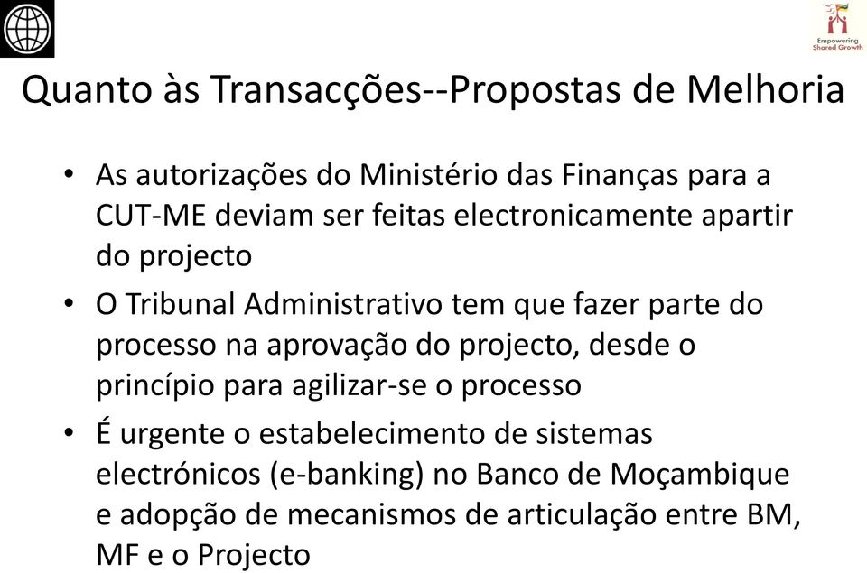 aprovação do projecto, desde o princípio para agilizar-se o processo É urgente o estabelecimento de sistemas