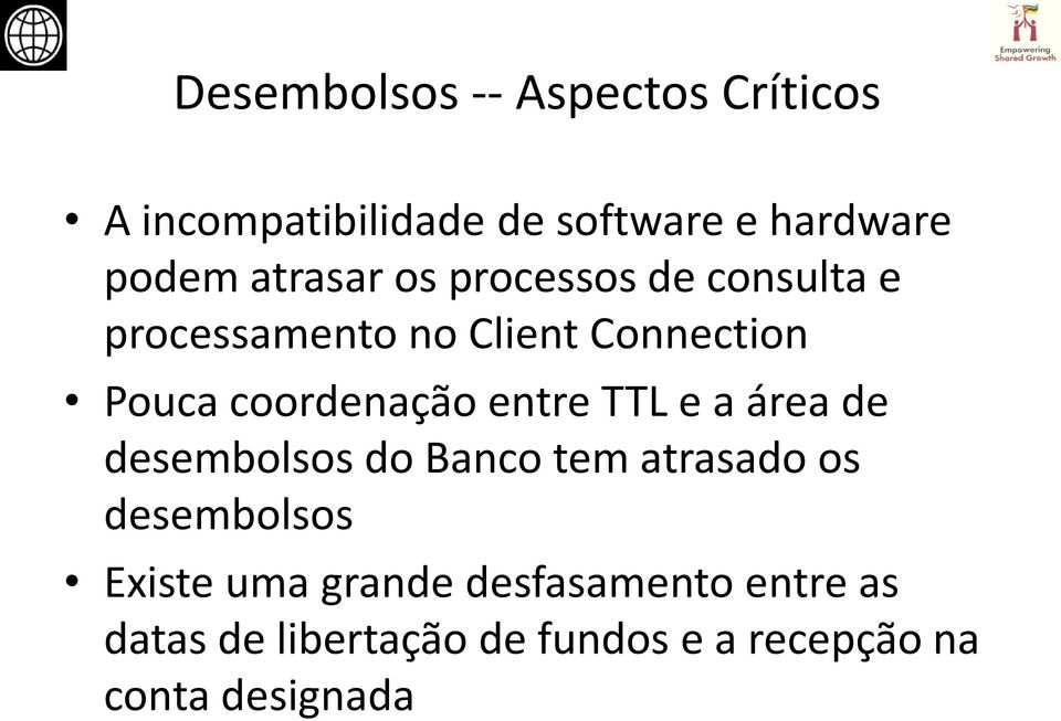 coordenação entre TTL e a área de desembolsos do Banco tem atrasado os desembolsos