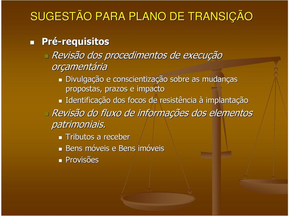 prazos e impacto Identificação dos focos de resistência à implantação Revisão do fluxo de