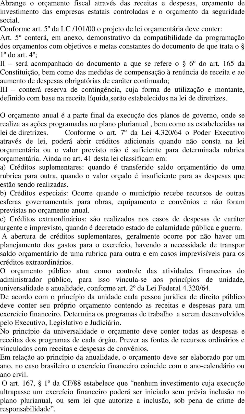 5º conterá, em anexo, demonstrativo da compatibilidade da programação dos orçamentos com objetivos e metas constantes do documento de que trata o 1º do art.