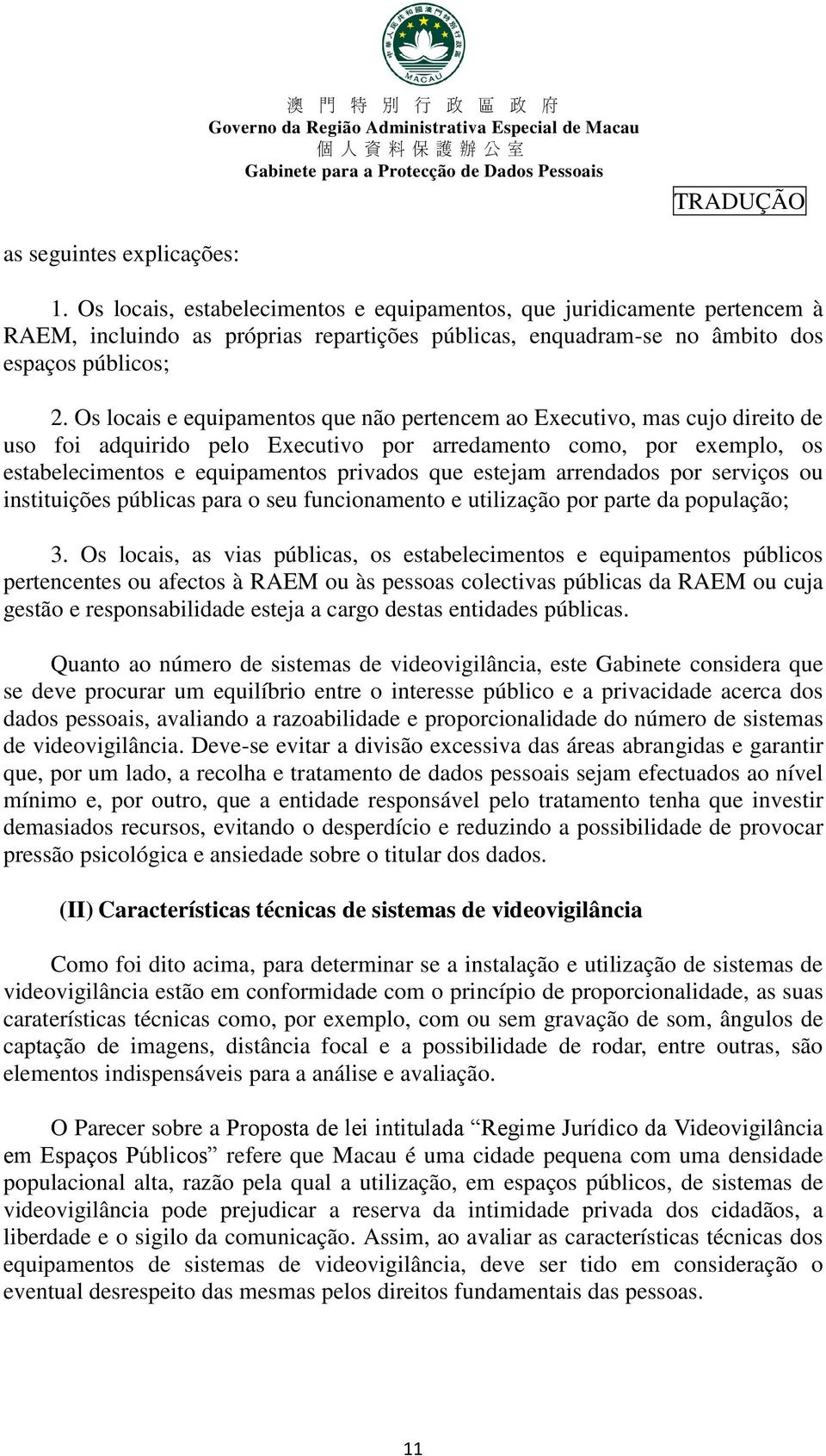 estejam arrendados por serviços ou instituições públicas para o seu funcionamento e utilização por parte da população; 3.