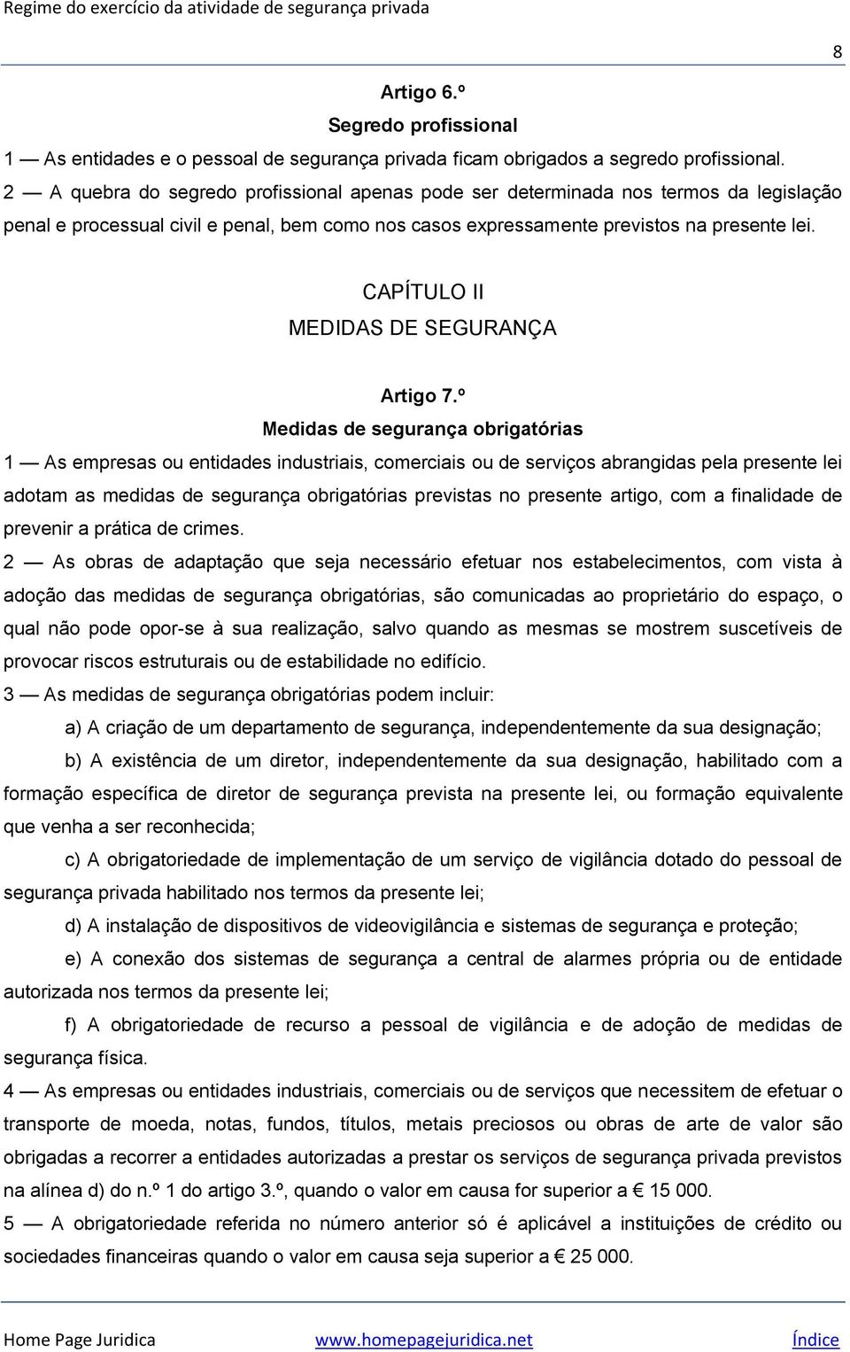 CAPÍTULO II MEDIDAS DE SEGURANÇA Artigo 7.