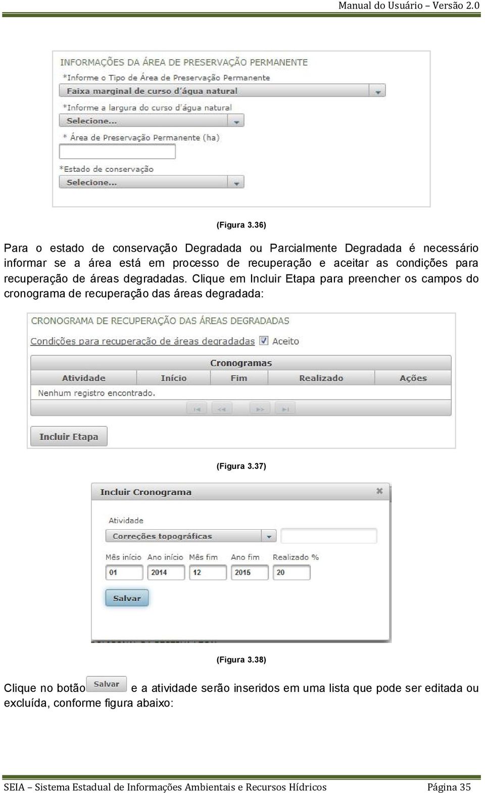 recuperação e aceitar as condições para recuperação de áreas degradadas.