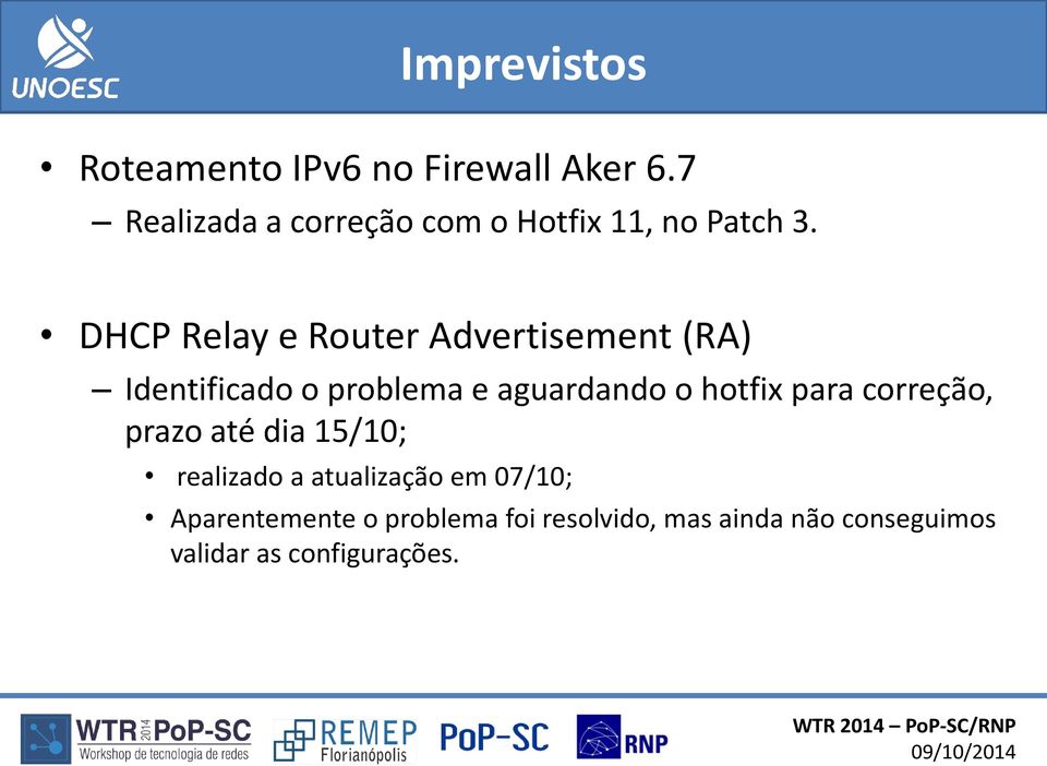 DHCP Relay e Router Advertisement (RA) Identificado o problema e aguardando o hotfix