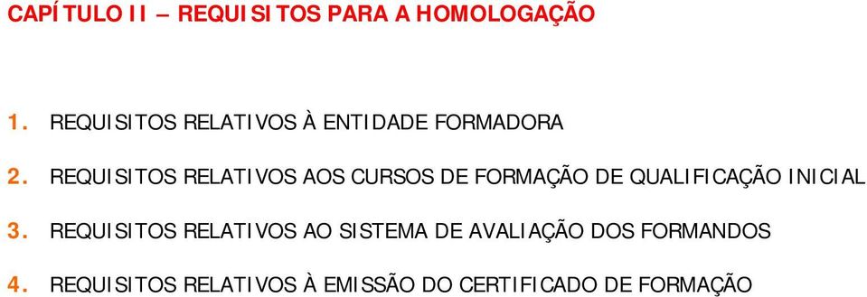 REQUISITOS RELATIVOS AOS CURSOS DE FORMAÇÃO DE QUALIFICAÇÃO INICIAL 3.