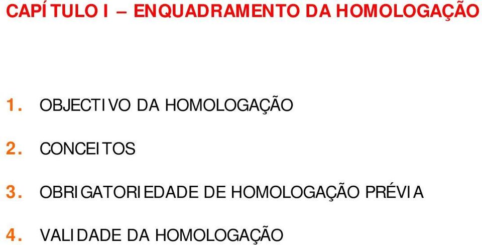 OBJECTIVO DA HOMOLOGAÇÃO 2.