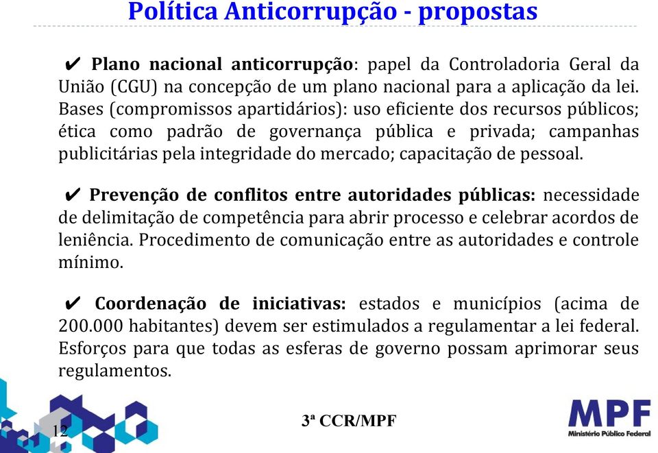 Prevenção de conflitos entre autoridades públicas: necessidade de delimitação de competência para abrir processo e celebrar acordos de leniência.