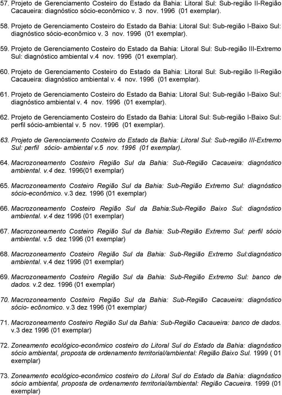 Projeto de Gerenciamento Costeiro do Estado da Bahia: Litoral Sul: Sub-região III-Extremo Sul: diagnóstico ambiental v.4 nov. 1996 (01. 60.