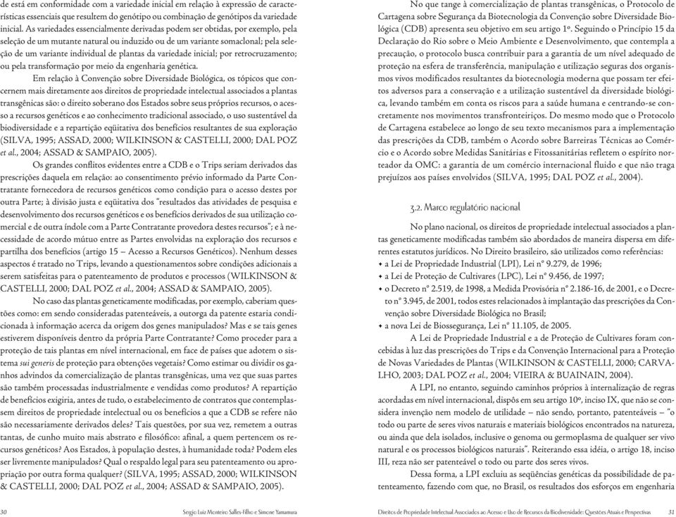 da variedade inicial; por retrocruzamento; ou pela transformação por meio da engenharia genética.