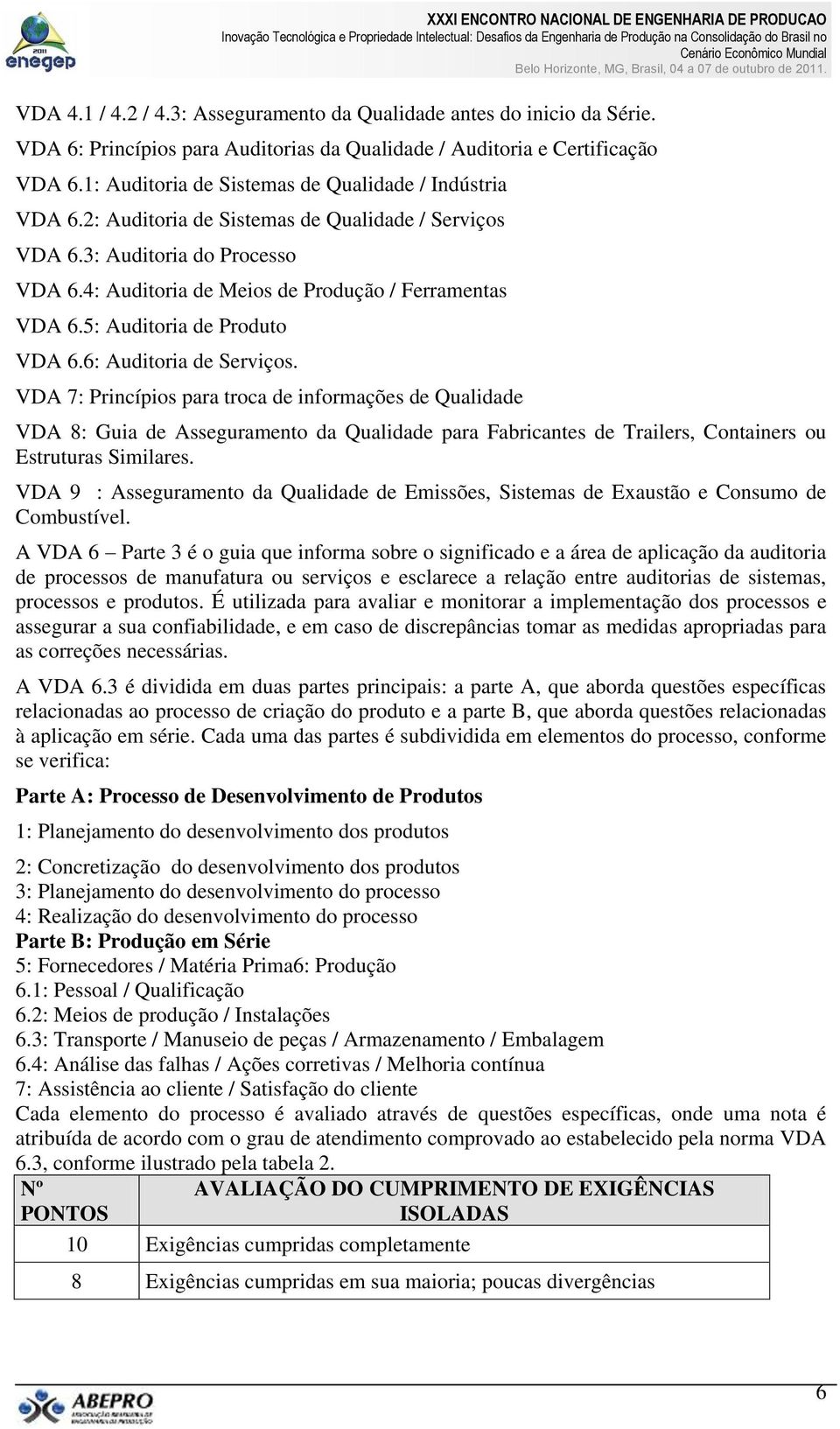 5: Auditoria de Produto VDA 6.6: Auditoria de Serviços.