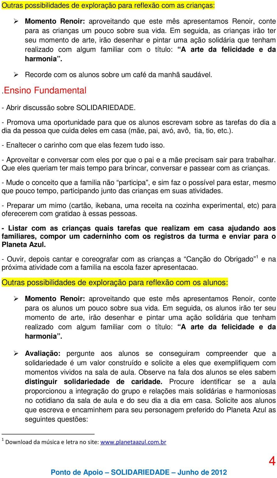 Recorde com os alunos sobre um café da manhã saudável..ensino Fundamental - Abrir discussão sobre SOLIDARIEDADE.