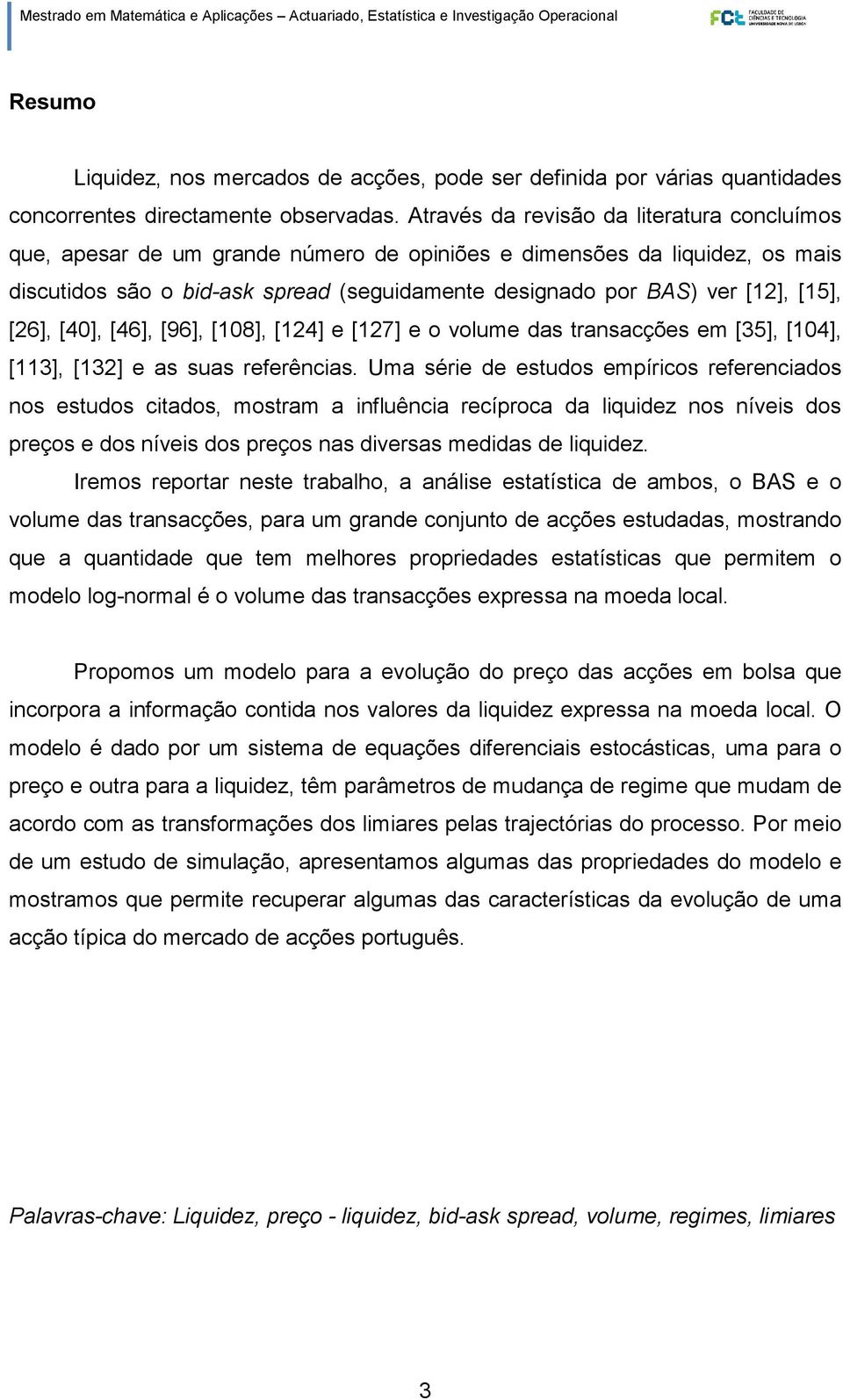 [15], [26], [40], [46], [96], [108], [124] e [127] e o volume das transacções em [35], [104], [113], [132] e as suas referências.