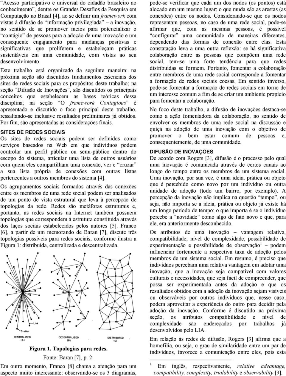 significativas que proliferem e estabeleçam práticas sustentáveis em uma comunidade, com vistas ao seu desenvolvimento.