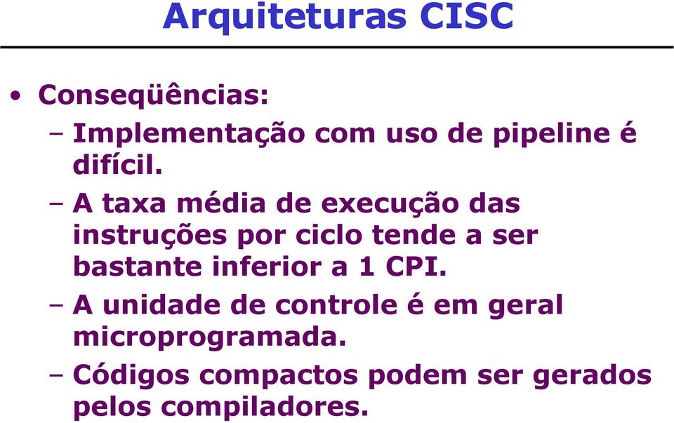 A taxa média de execução das instruções por ciclo tende a ser