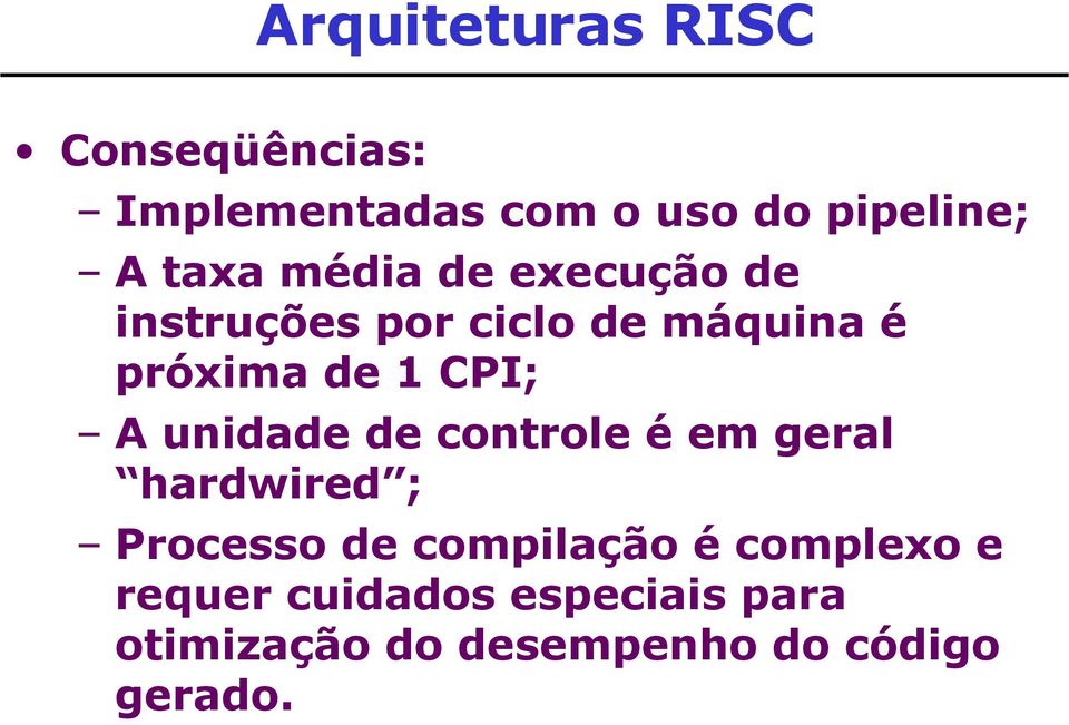 CPI; A unidade de controle é em geral hardwired ; Processo de compilação é