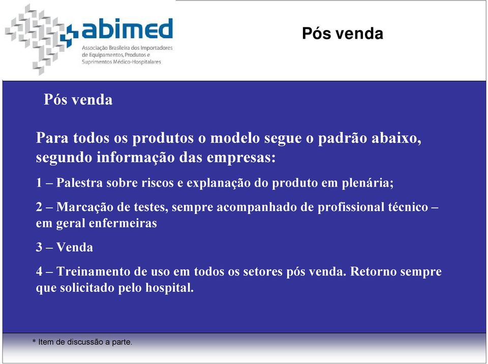 sempre acompanhado de profissional técnico em geral enfermeiras 3 Venda 4 Treinamento de uso em