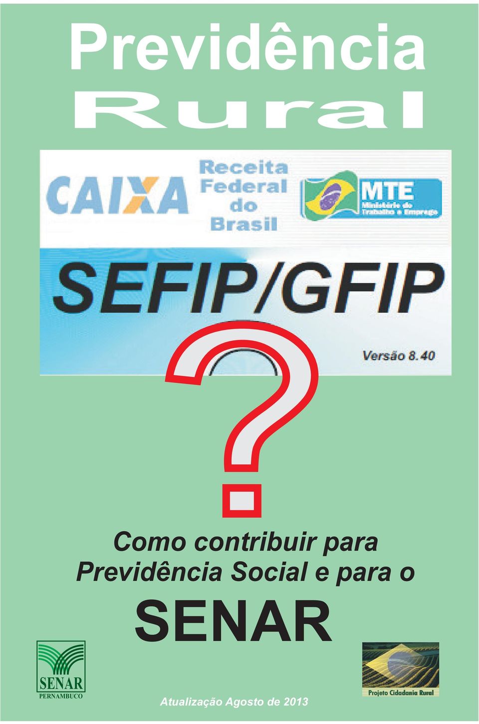 Previdência Social e para o