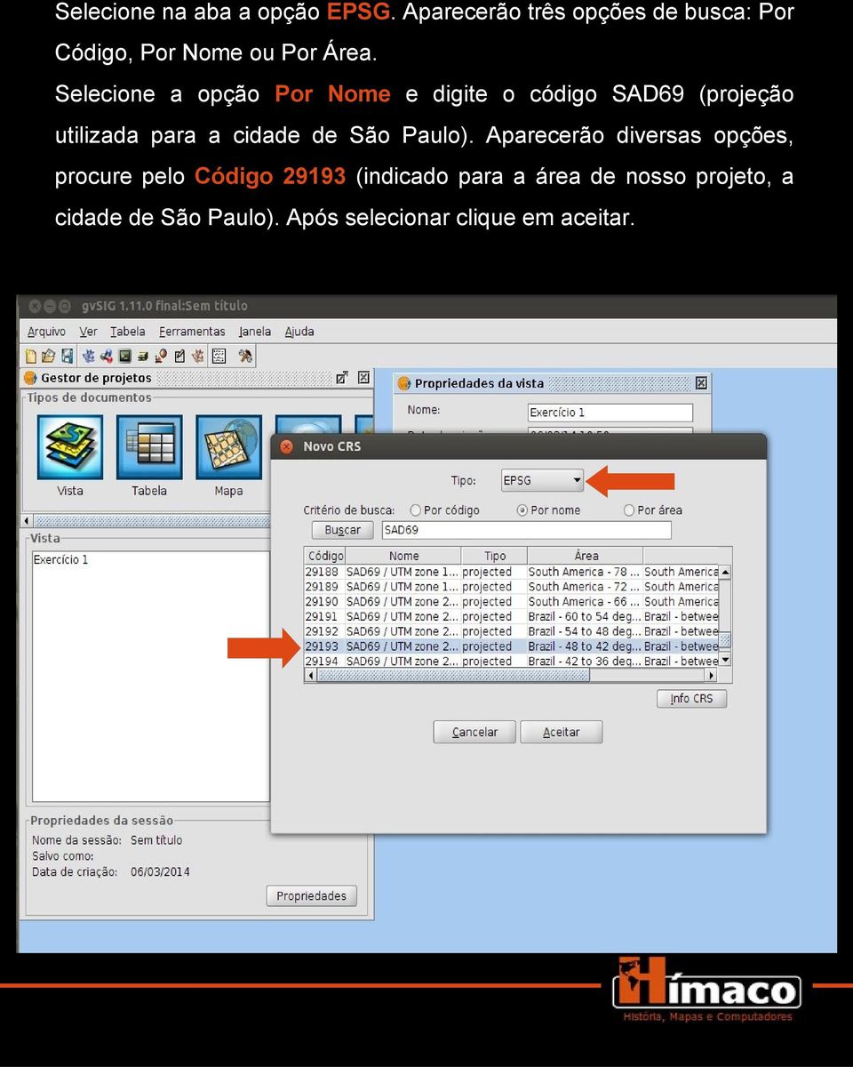 Selecione a opção Por Nome e digite o código SAD69 (projeção utilizada para a cidade de