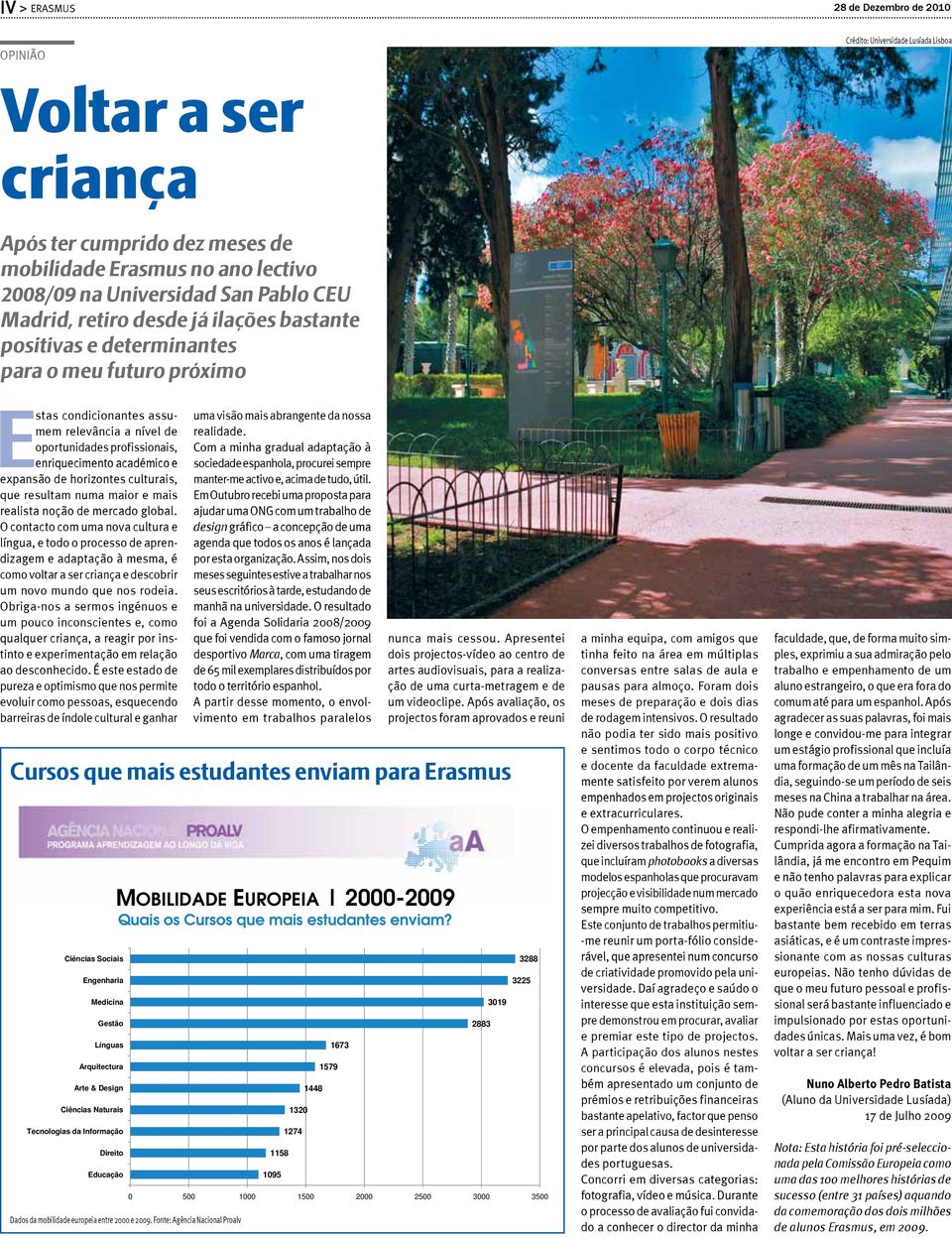 expansão de horizontes culturais, que resultam numa maior e mais realista noção de mercado global.