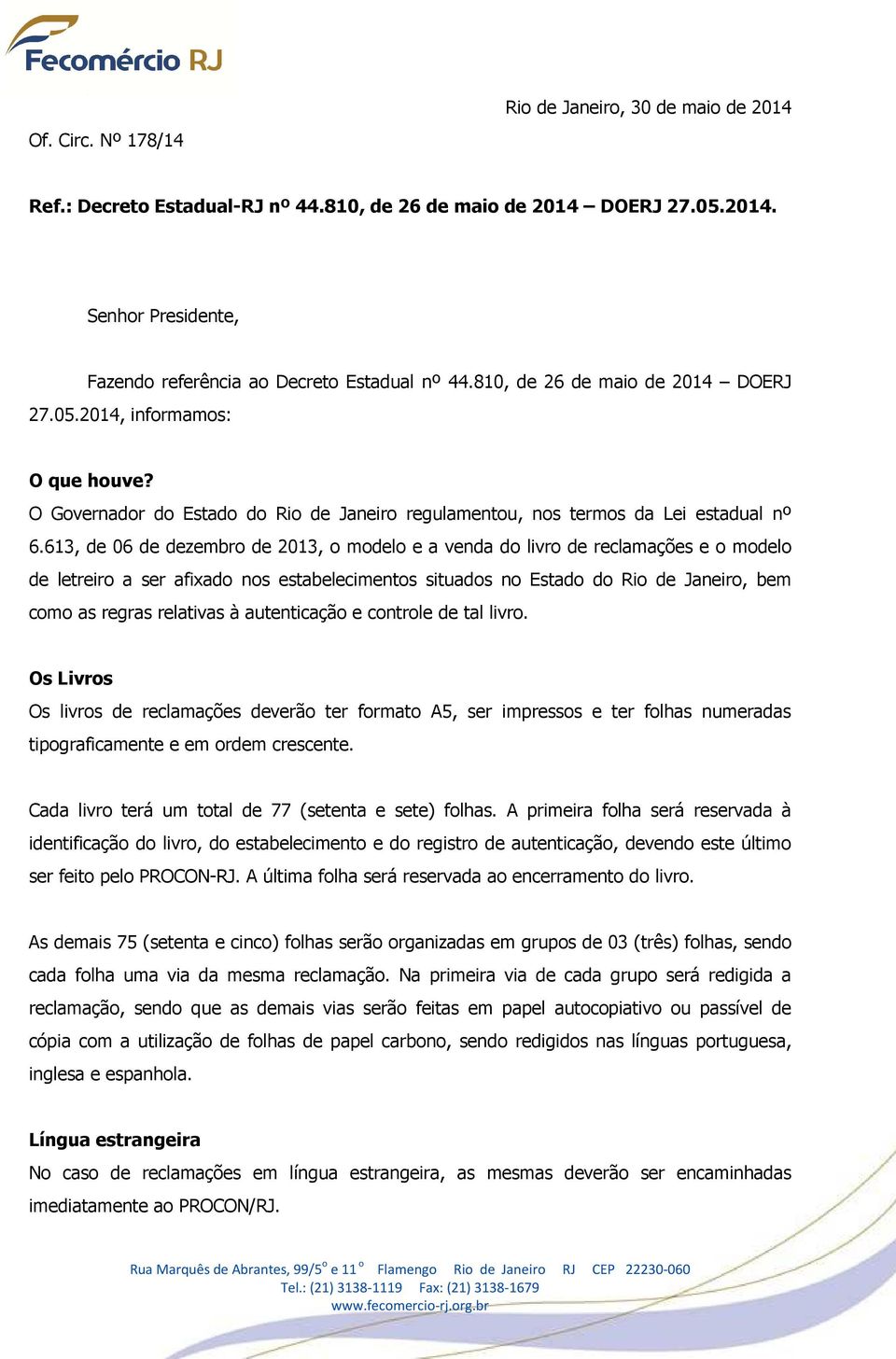 613, de 06 de dezembro de 2013, o modelo e a venda do livro de reclamações e o modelo de letreiro a ser afixado nos estabelecimentos situados no Estado do Rio de Janeiro, bem como as regras relativas