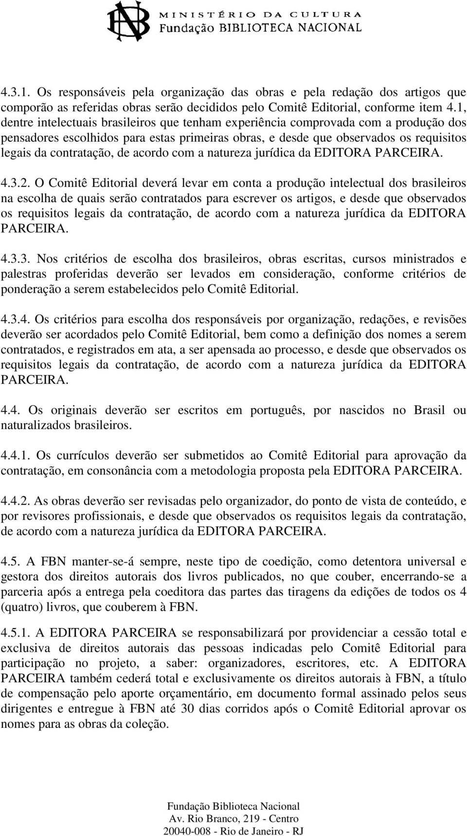 de acordo com a natureza jurídica da EDITORA PARCEIRA. 4.3.2.