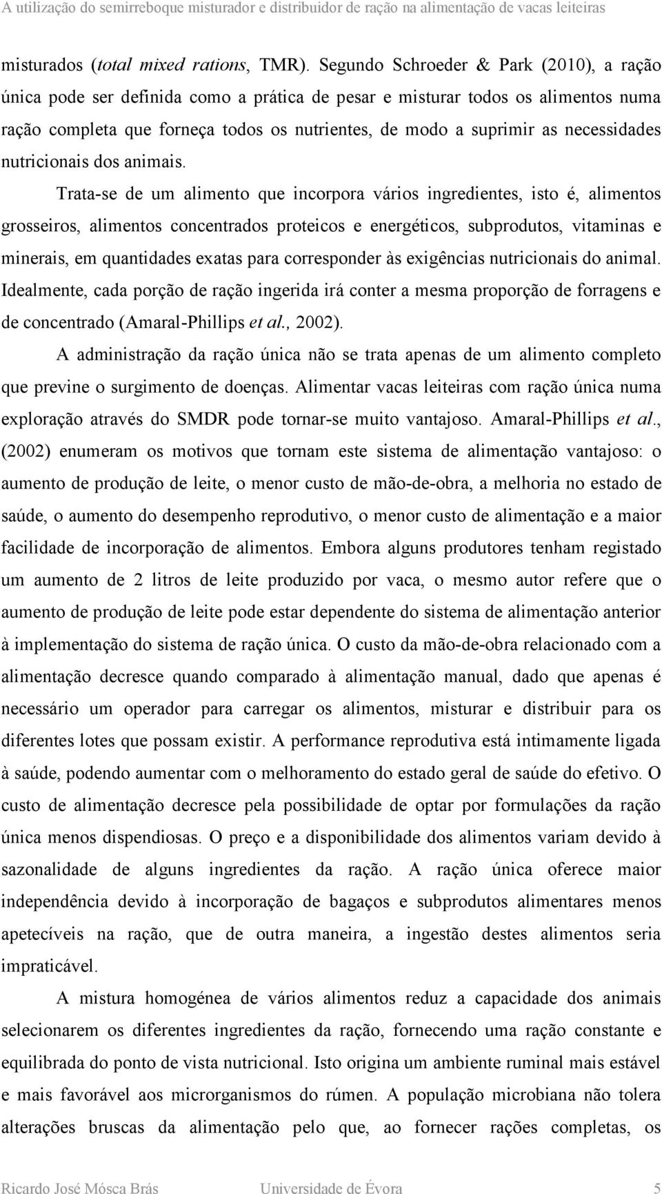 necessidades nutricionais dos animais.