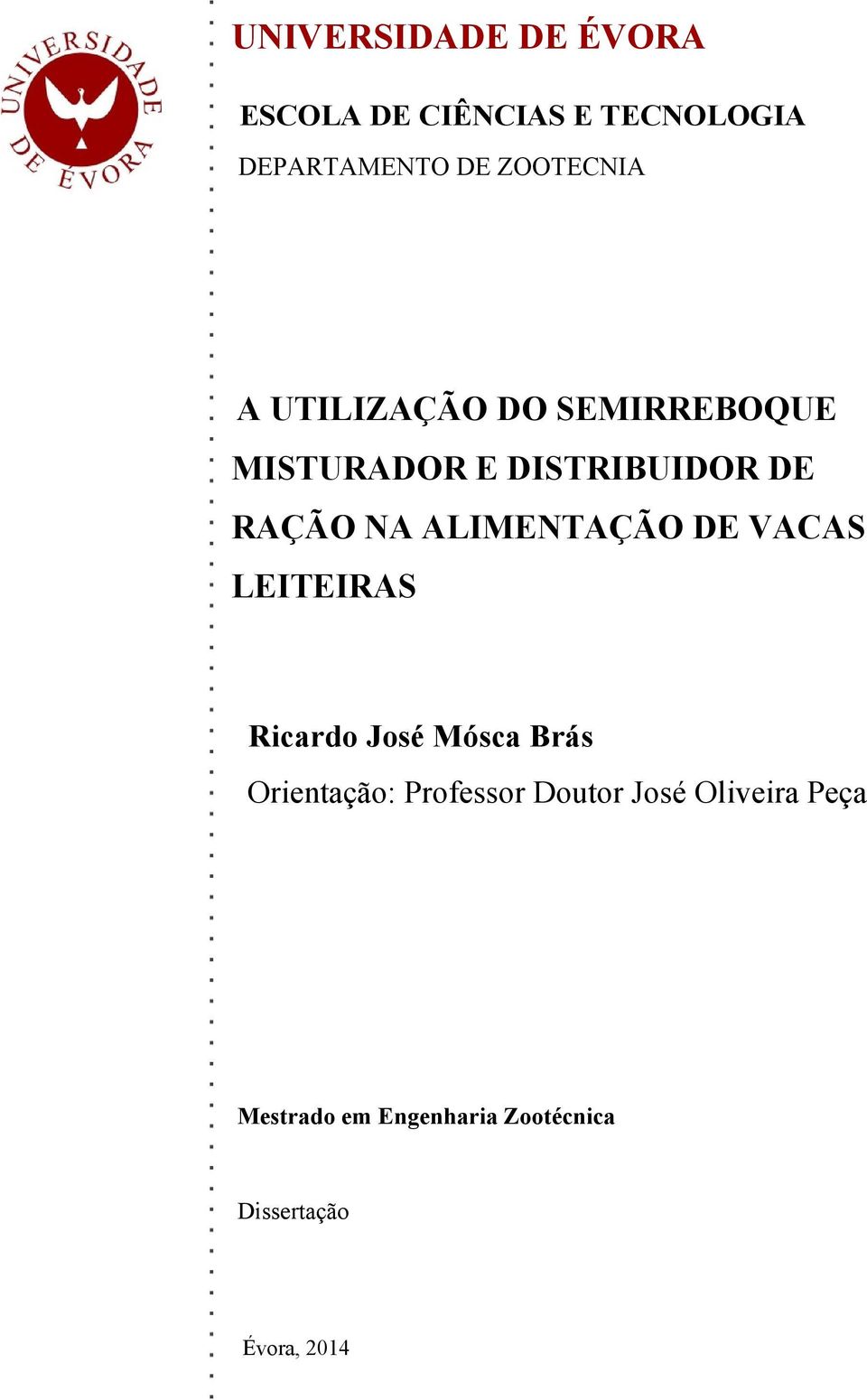 ALIMENTAÇÃO DE VACAS LEITEIRAS Ricardo José Mósca Brás Orientação: Professor