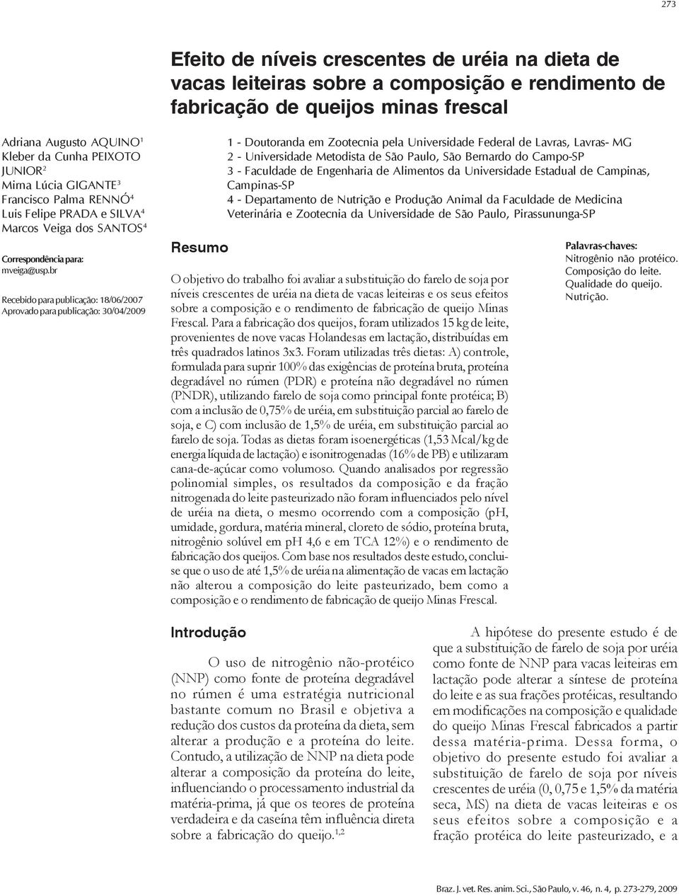 br Recebido para publicação: 18/06/2007 Aprovado para publicação: 30/04/2009 Resumo 1 - Doutoranda em Zootecnia pela Universidade Federal de Lavras, Lavras- MG 2 - Universidade Metodista de São