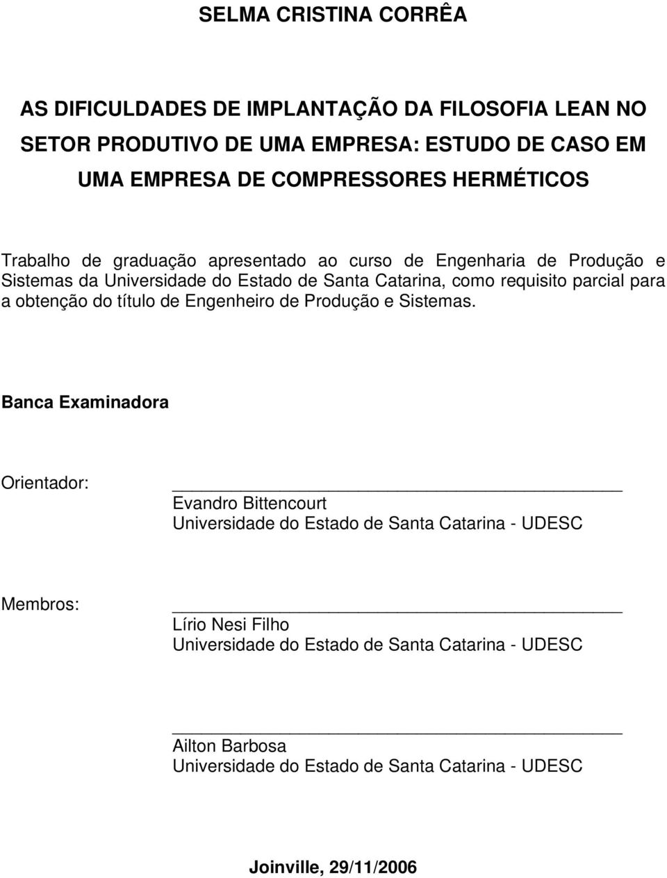 para a obtenção do título de Engenheiro de Produção e Sistemas.