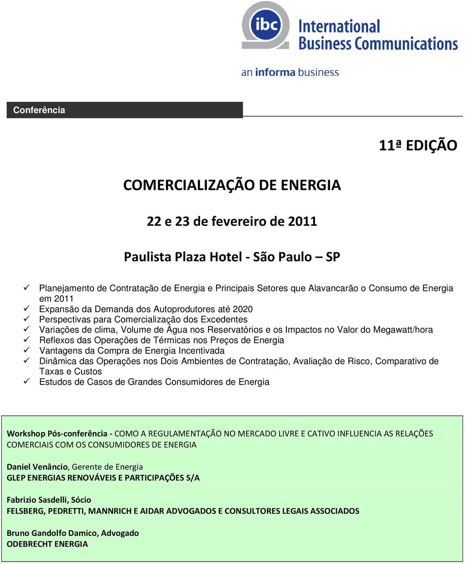 Reflexos das Operações de Térmicas nos Preços de Energia Vantagens da Compra de Energia Incentivada Dinâmica das Operações nos Dois Ambientes de Contratação, Avaliação de Risco, Comparativo de Taxas