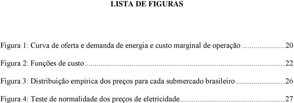 ..22 Figura 3: Disribuição empírica dos preços para cada