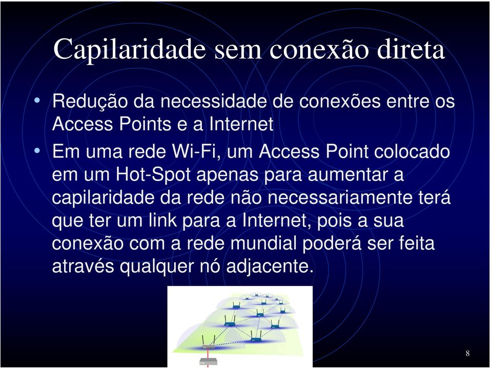 para aumentar a capilaridade da rede não necessariamente terá que ter um link para a