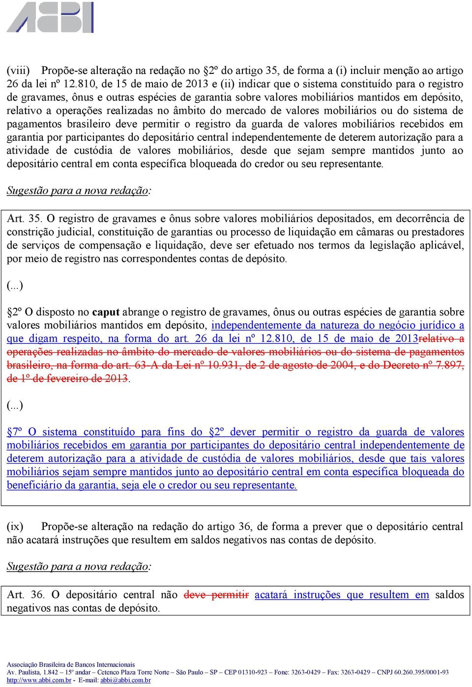 operações realizadas no âmbito do mercado de valores mobiliários ou do sistema de pagamentos brasileiro deve permitir o registro da guarda de valores mobiliários recebidos em garantia por